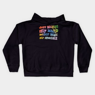 Just because it's hard doesn't mean it's impossible by Oh So Graceful Kids Hoodie